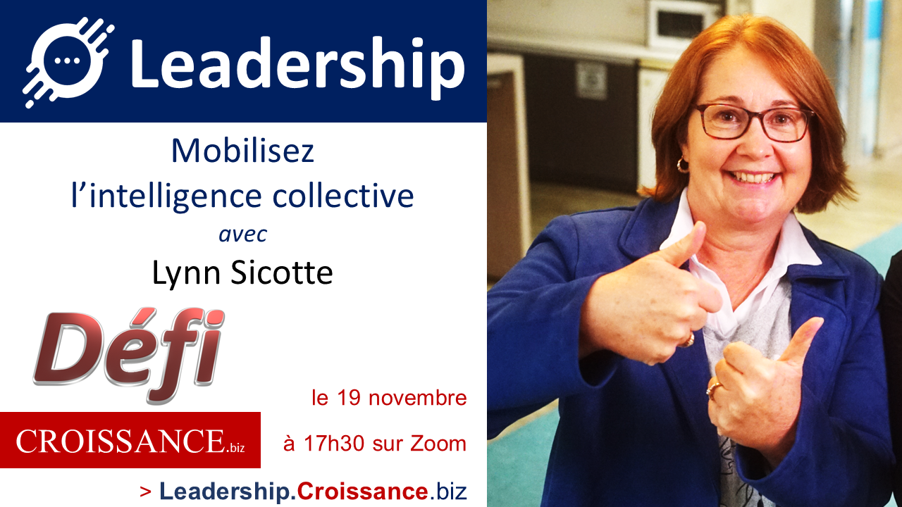 Leadership Défi Croissance - le 19 novembre à 17h30 en visio avec Lynn Sicotte - inscription sur Leadership.Croissance.biz